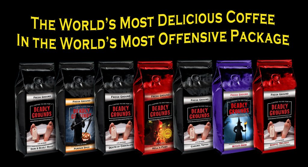 Deadly Grounds Coffee Coffee to die for!